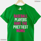 Baseball Players Prettiest Moms Shirt Youth Baseball Mom Mothers Day T-Shirt