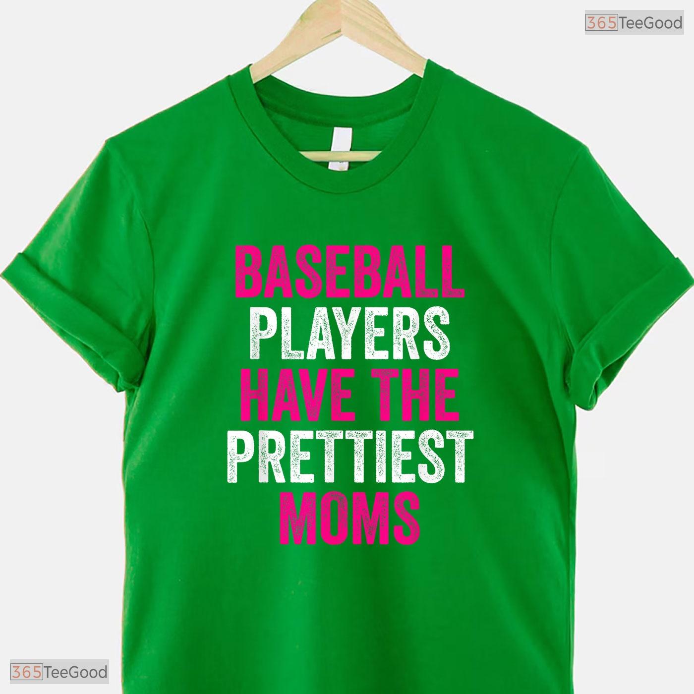 Baseball Players Prettiest Moms Shirt Youth Baseball Mom Mothers Day T-Shirt