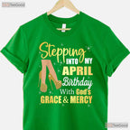 April Is My Birthday Month T-Shirt - It - s My Birthday Month Tee - Funny Gift For Women