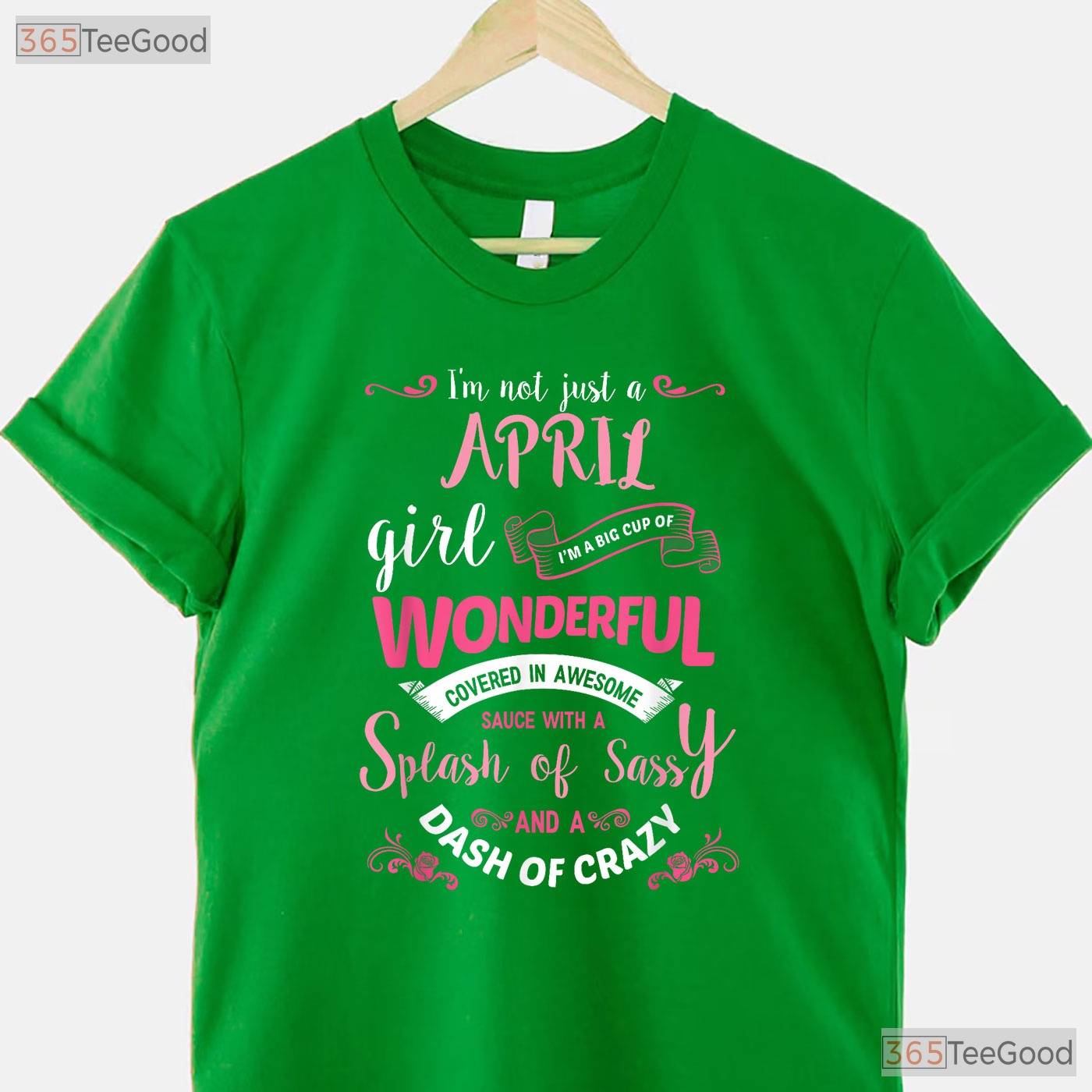 I - m Not Just An April Girl T-Shirt - Limited Edition Birthday Tee - Funny Gift For Her