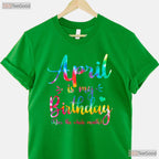 Funny April Birthday T-Shirt - Yes April Is My Birthday Month Tee - Humor Gift Adults