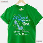 A Queen Was Born In April T-Shirt - High Heel Crown Birthday Tee - Classy Gift For Her