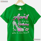 April Is My Birthday Queen T-Shirt - Whole Month Celebration Tee - April Birthday Gift