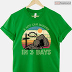 A Lot Can Happen In 3 Days Easter Religious T-Shirt Women Men Kids Faith Shirt