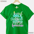 April Girls Are Sunshine Mixed With Hurricane T-Shirt - Funny Personality Birthday Tee