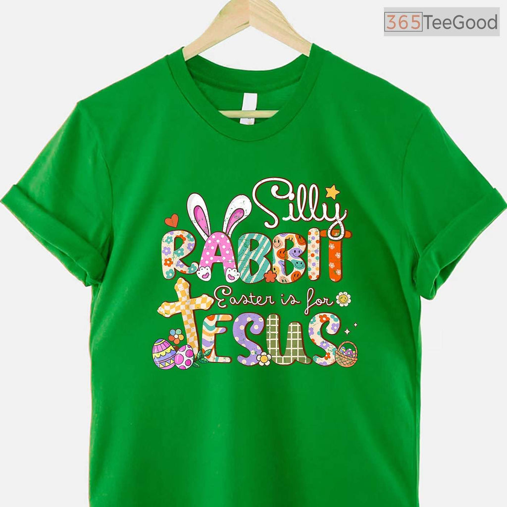 Silly Rabbit Easter Is For Jesus T-Shirt Cute Bunny Christian Faith Top Shirt