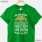 As An April Girl I Have 3 Sides T-Shirt - Funny Personality Tee - April Birthday Gift