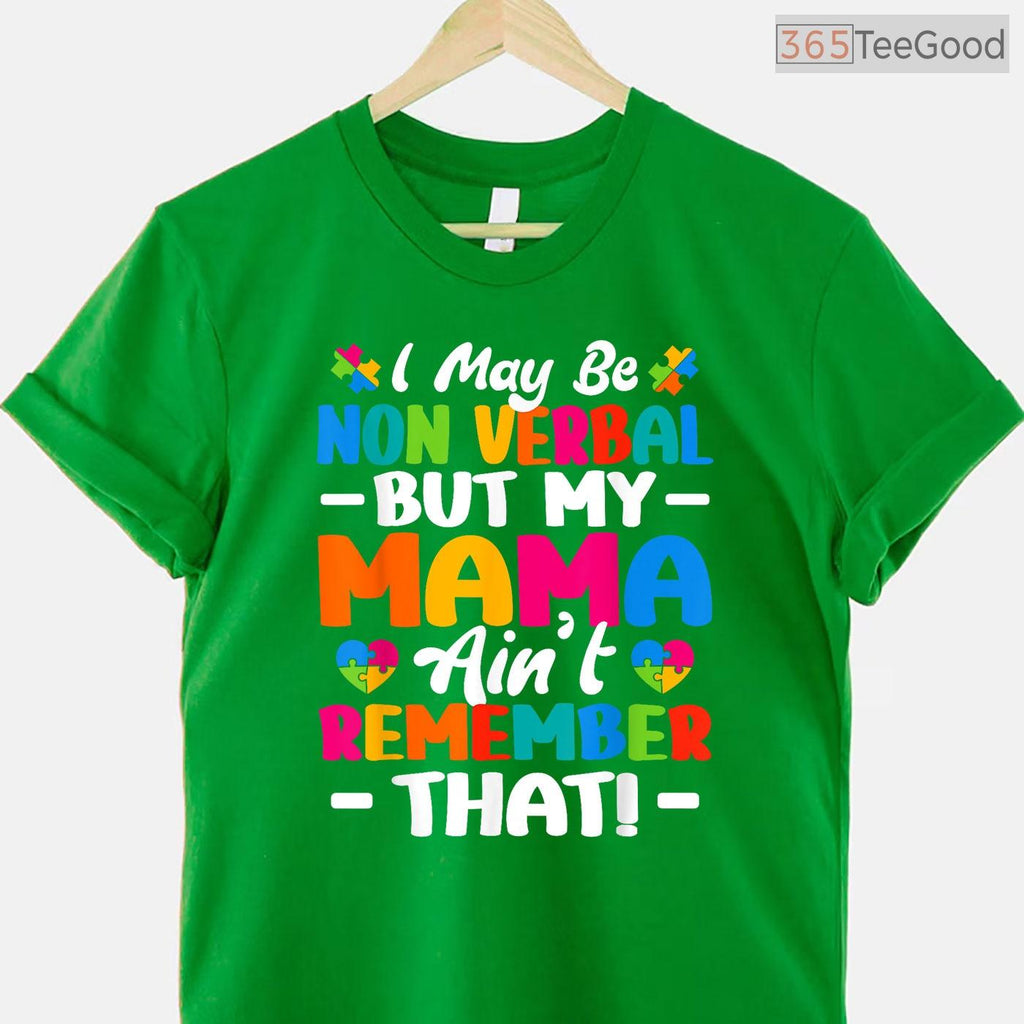 I May Be Non Verbal Autism Shirt Mom Kids April Awareness Advocacy Gift T-Shirt