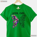 April Girl T-Shirt - They Whispered To Her You Cannot Withstand The Storm Birthday