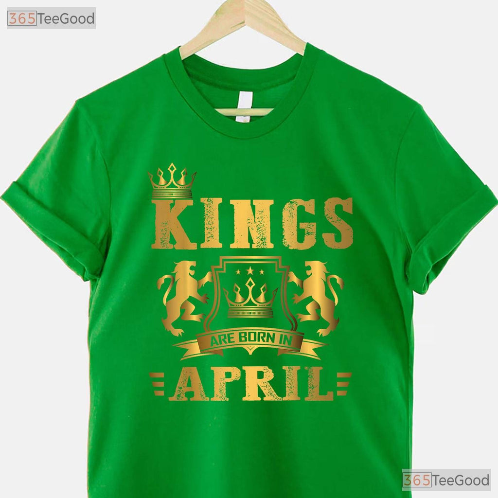 Kings Are Born In April T-Shirt - Men - s Birthday Gift Tee - Legend Father Shirt