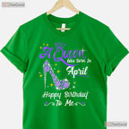 A Queen Was Born In April High Heel T-Shirt - Happy Birthday To Me Gift For Her