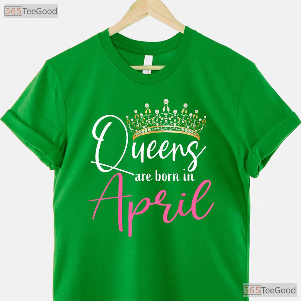 Queens Are Born In April T-Shirt - Funny April Girl Birthday Gift - Crown Graphic