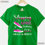Stepping Into My April Birthday T-Shirt - High Heels Party Tee - Gift For Women