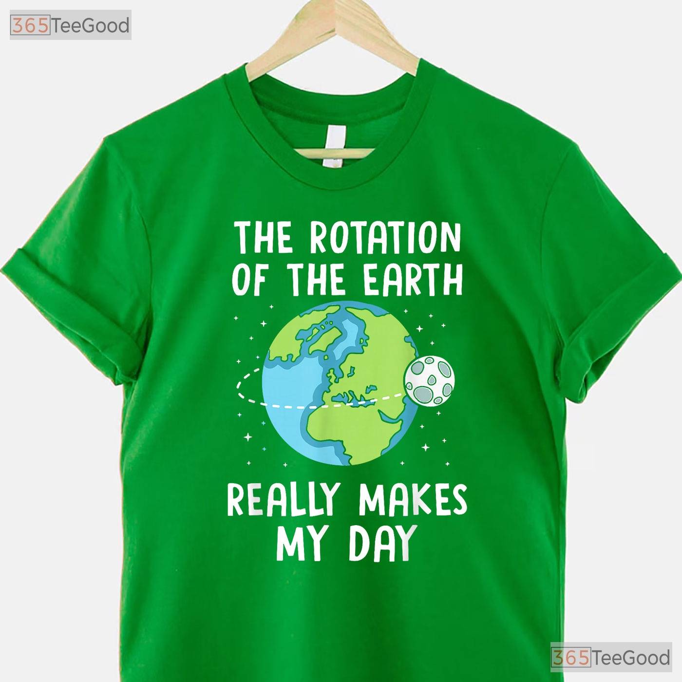 Rotation of The Earth Makes My Day T-Shirt Science Teacher Earth Day Funny Pun Tee