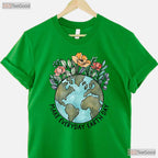 Earth Day Everyday Flower Planet T-Shirt Anniversary Women Girl Nature Tee