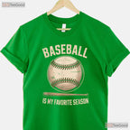 Baseball Is My Favorite Season T-Shirt Baseball Player Team Spirit Sport Tee