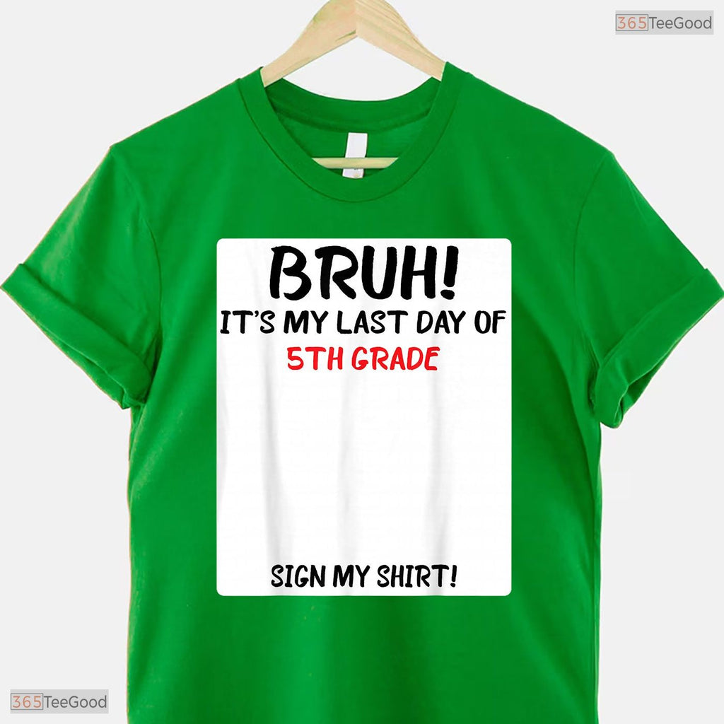 Interactive Bruh It Is My Last Day Of 5th Grade Sign My Autograph T-Shirt