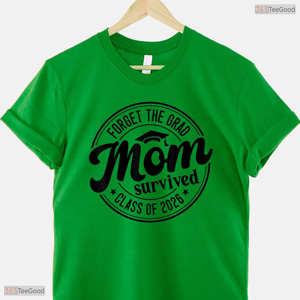 Fun Forget The Grad Mom Survived Class Of 2026 Family Matching Party T-Shirt
