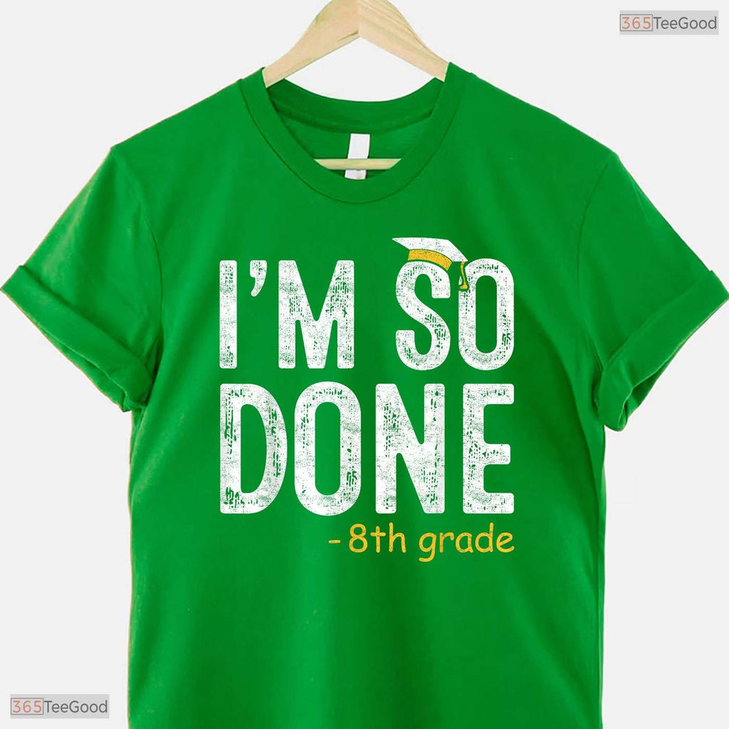 Funny I Am So Done 8th Grade Graduation Gifts For Eighth Graders Boy T-Shirt