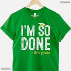 Funny I Am So Done 8th Grade Graduation Gifts For Eighth Graders Boy T-Shirt