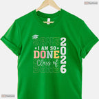 Funny Class Of 2026 I Am So Done Senior High School Graduation Student T-Shirt