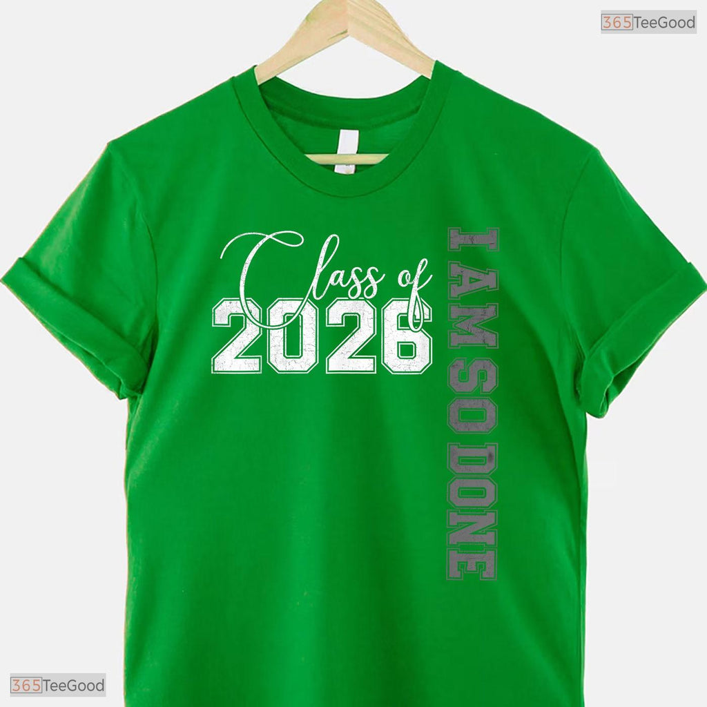 Funny Class of 2026 I Am So Done Senior 26 Graduation Men & Women T-Shirt