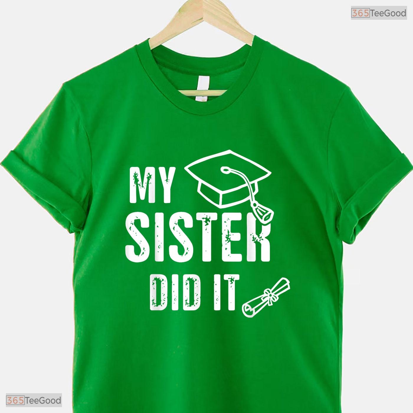 Hilarious Class Of 2026 My Sister Did It Funny Graduation Grad Family T-Shirt