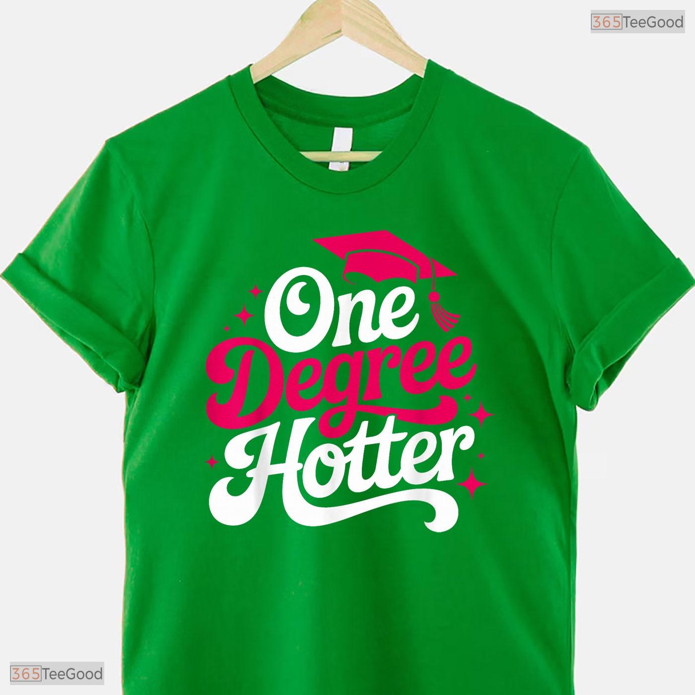 Funny One Degree Hotter College Graduation Masters Degree University T-Shirt
