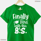 Humorous Finally Done With This BS Funny Bachelors College Graduation T-Shirt