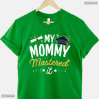 Awesome Masters Graduation Tee My Mommy Mastered It Class Of 2026 Celebration T-Shirt