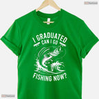 Humorous Graduated Can I Go Fishing Now Funny Graduation Fishing Outdoor Hobby T-Shirt