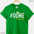 Done With 5th Grade Graduation Gifts Fifth Graders Last Day Of School Shirt