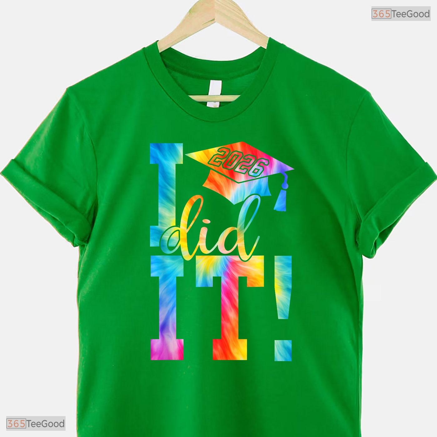 I Did It Class Of 2026 Graduate High School College Commemorative Party Shirt