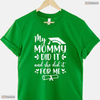 My Mommy Did It Graduation Graduated Mom Proud Children Family Matching Shirt