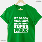 My Daddy Graduated And I Am Super Proud College Degree Matching Family T-Shirt