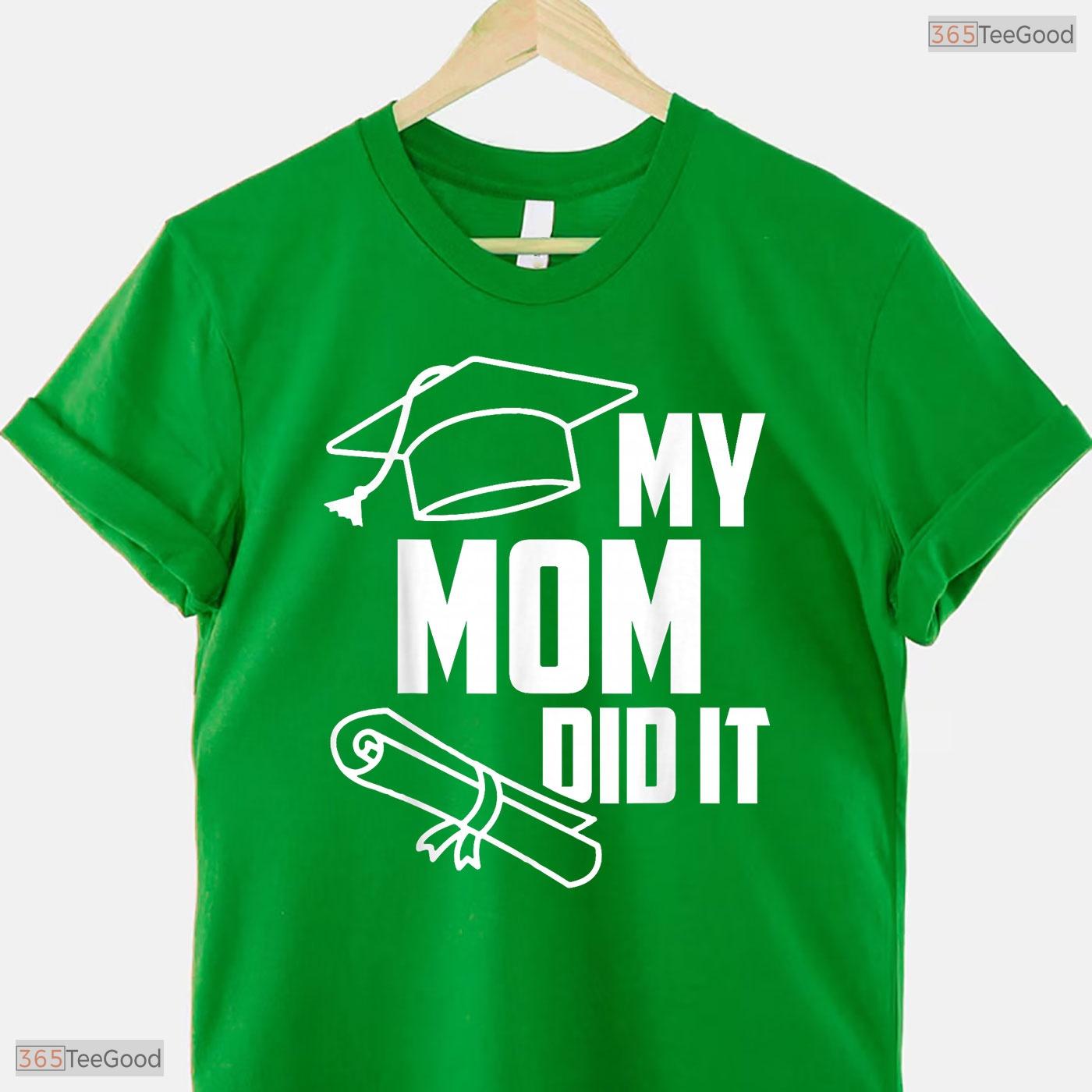 My Mom Did It Graduation 2026 Proud Family Matching College Ceremony Kids Shirt