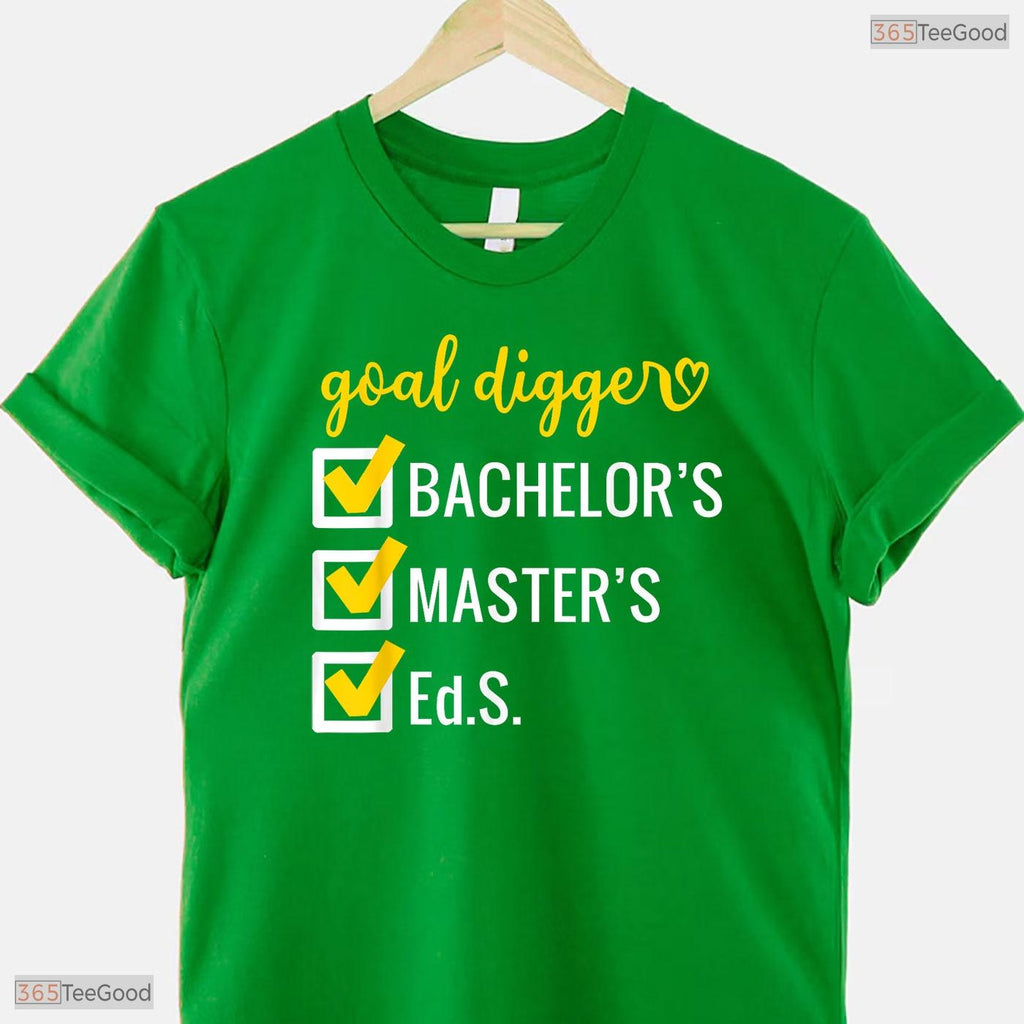Goal Digger Inspirational Education Specialist Degree EdS University Graduation Shirt