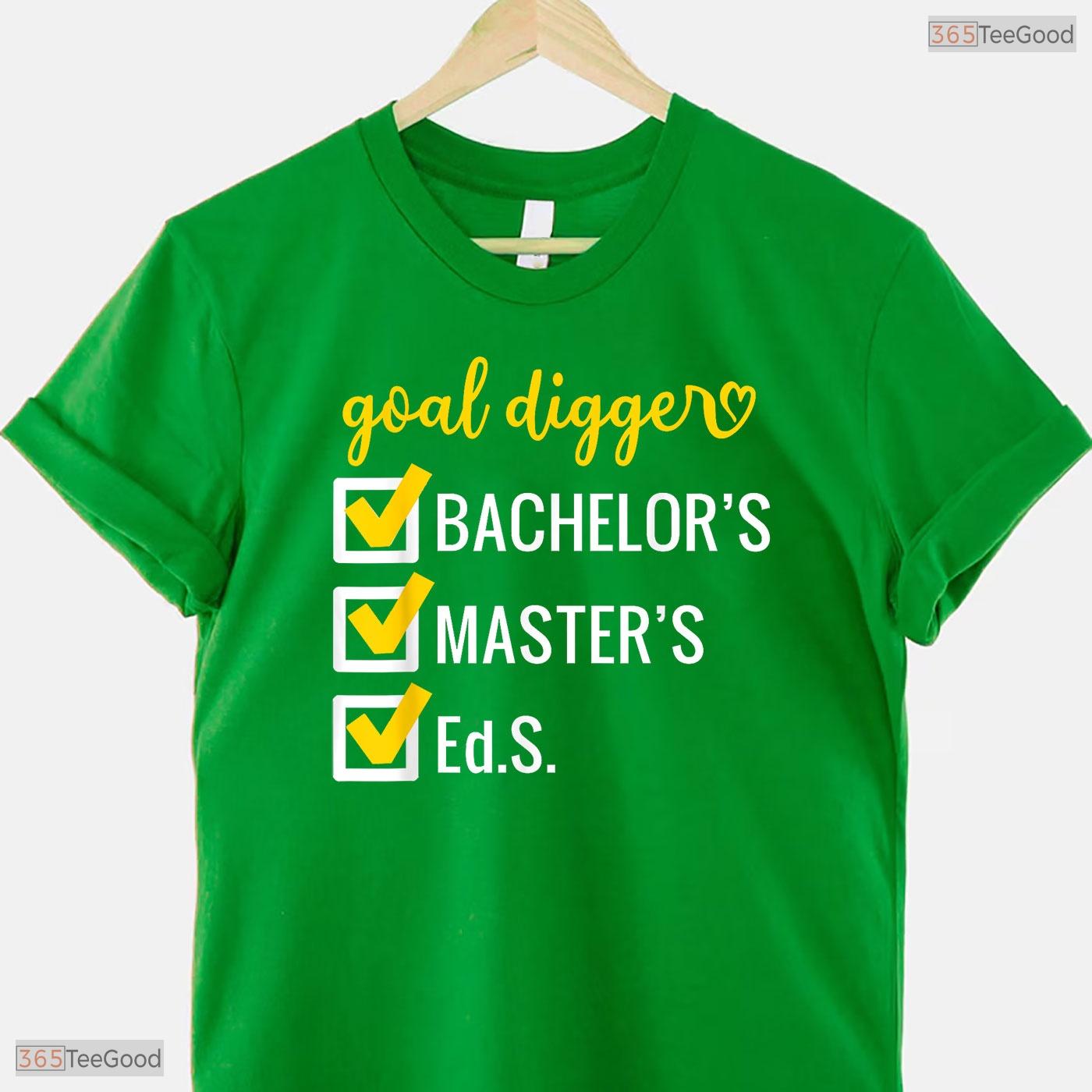 Goal Digger Inspirational Education Specialist Degree EdS University Graduation Shirt