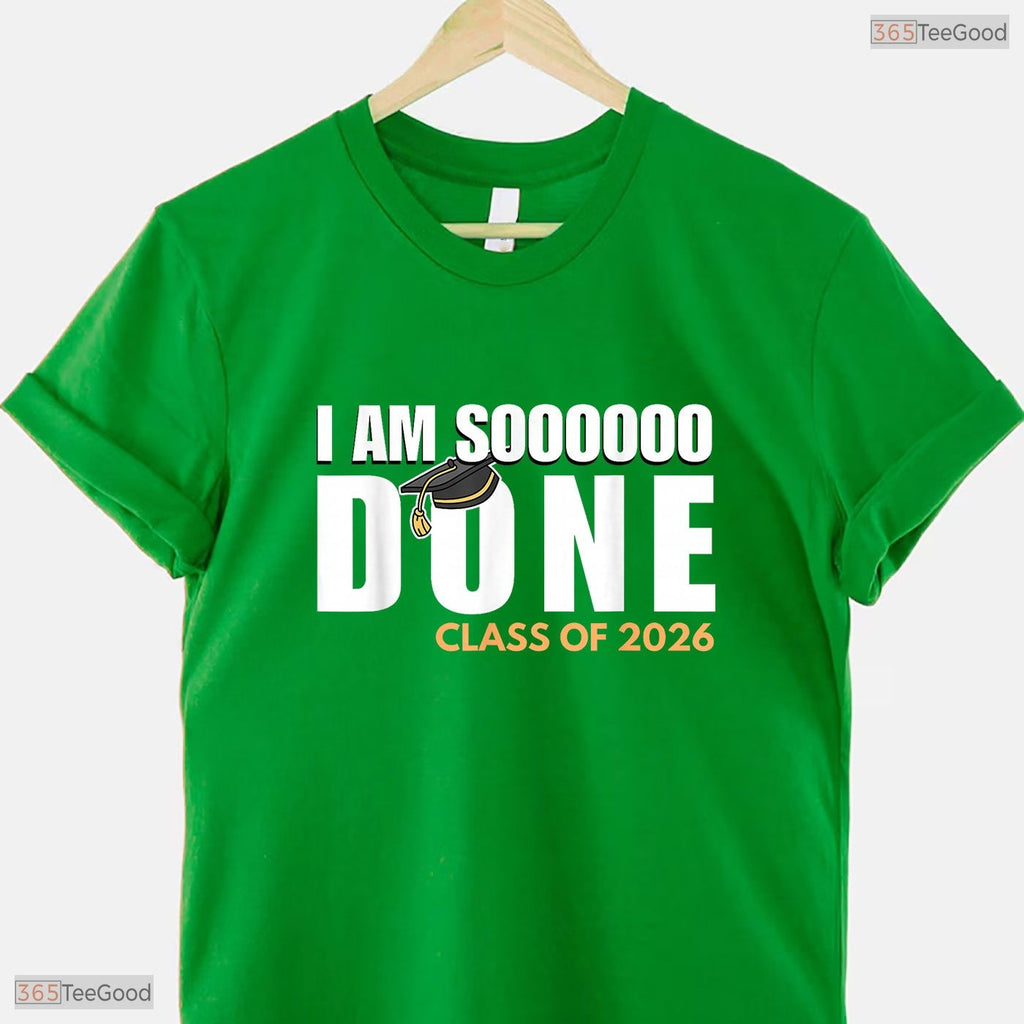 I Am So Done Class Of 2026 Senior Graduate High School Funny Party T-Shirt