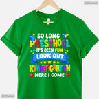 Cute So Long Preschool Kindergarten Here I Come Graduation Last Day T-Shirt