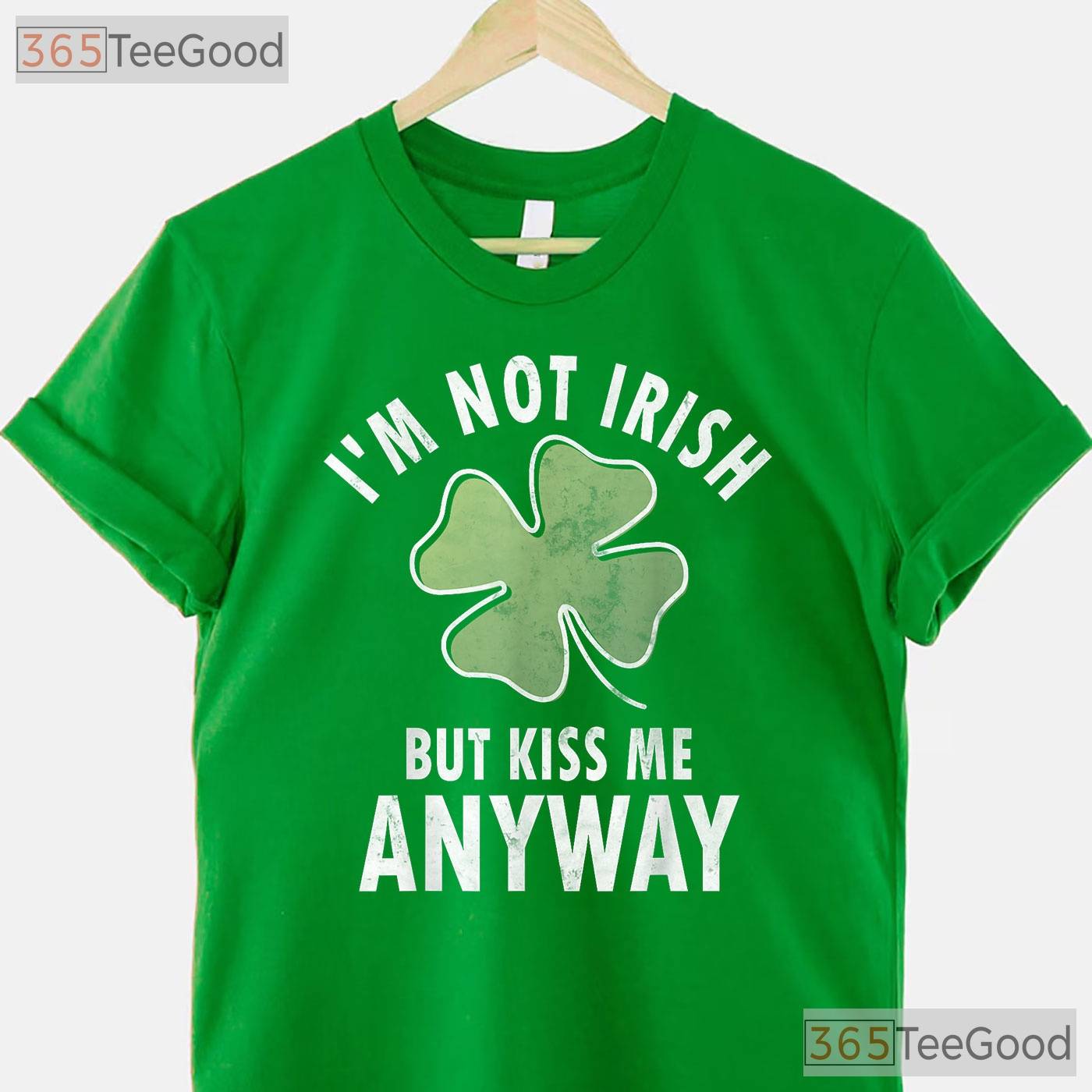 Im Not Irish But Kiss Me Anyway St Patricks Day T-Shirt Funny Flirty Tee