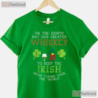 God Created Whiskey Irish Drink Lover St Patricks Day T-Shirt Funny Tee