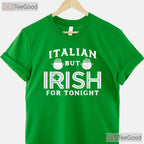 Italian But Irish For Tonight St Patricks Day T-Shirt Funny Flag Mashup Tee