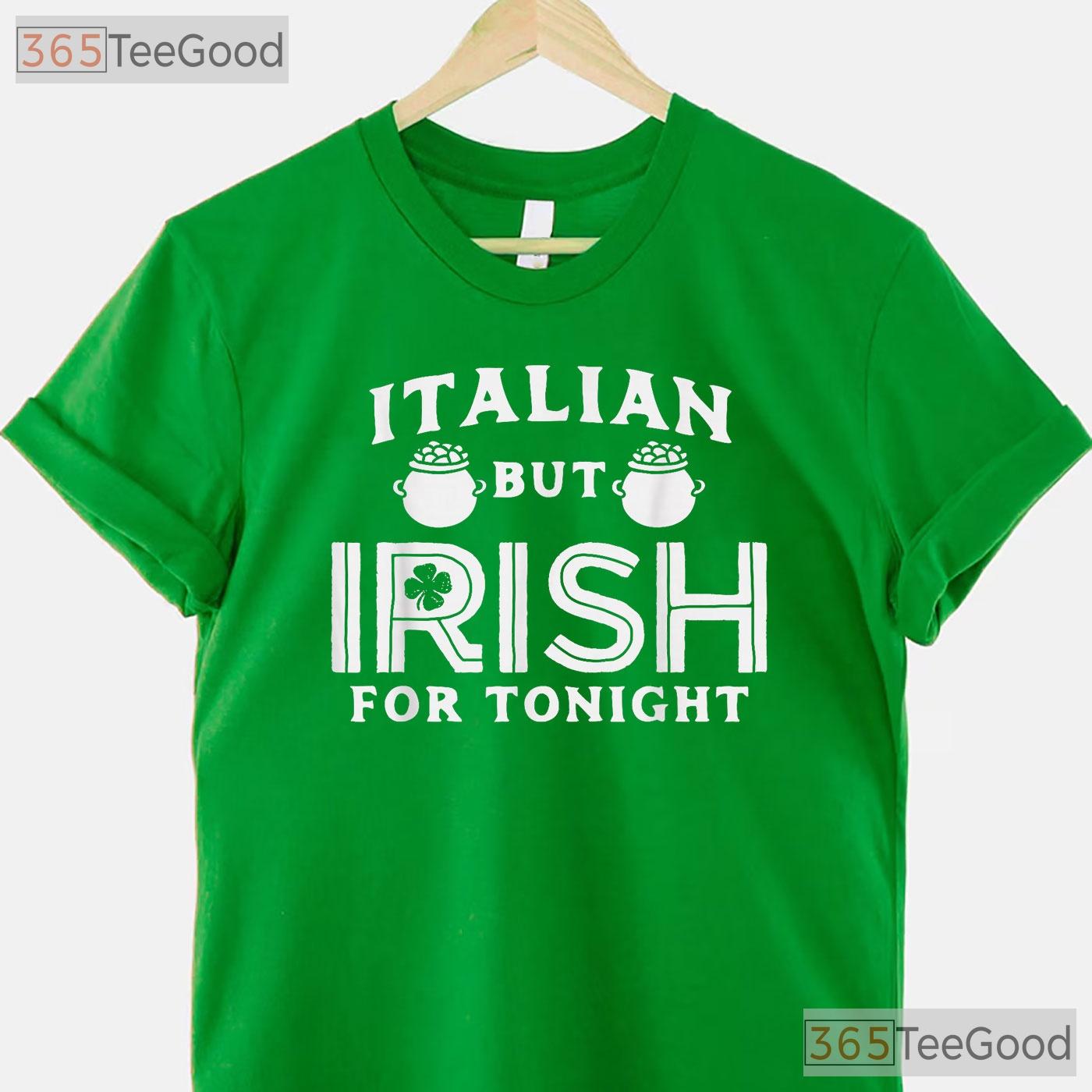 Italian But Irish For Tonight St Patricks Day T-Shirt Funny Flag Mashup Tee