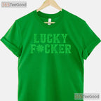 Lucky Fucker Shamrock St Patricks Day T-Shirt Adult Humor Offensive Gift
