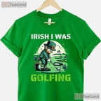 Irish I Was Golfing Funny St Patricks Day T-Shirt Golfer Leprechaun Gift