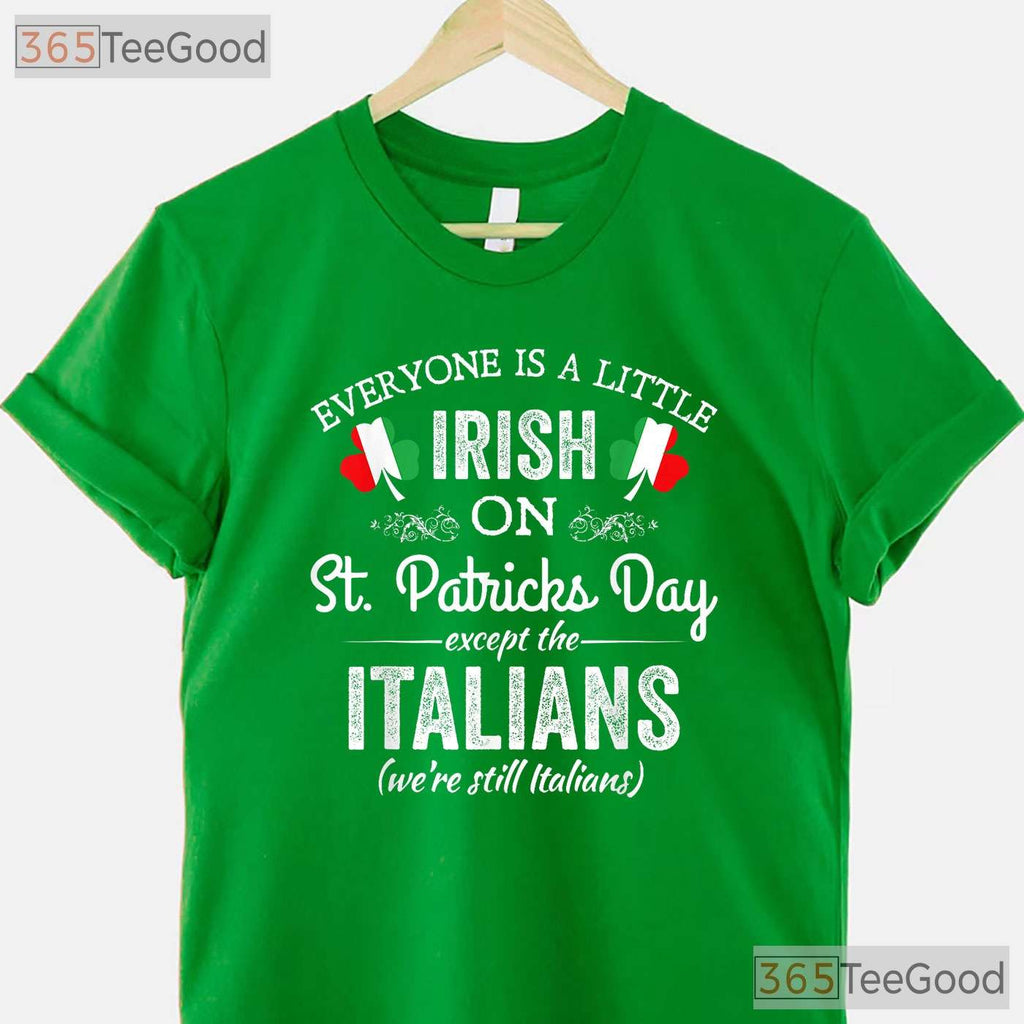 Everyone Is Irish Except Italians St Patricks Day T-Shirt Funny Humor Tee