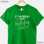 Birthday Girl Born On Saint Paddys St Patricks Day T-Shirt Irish Party Tee