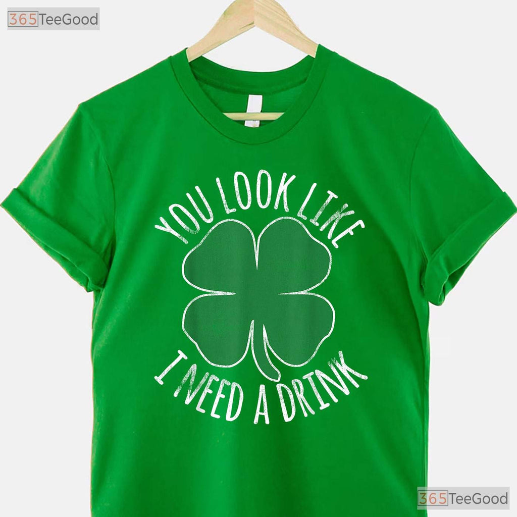 You Look Like I Need A Drink St Patricks Day T-Shirt Funny Beer Humor Tee
