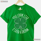 You Look Like I Need A Drink St Patricks Day T-Shirt Funny Beer Humor Tee